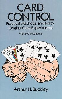 Card Control - Practical Methods & Forty Original Card Experiments by A. Buckley