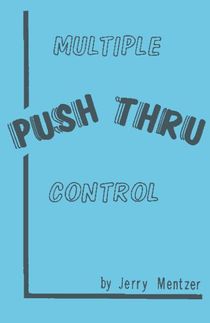 Multiple Push Thru Control by Jerry Mentzer