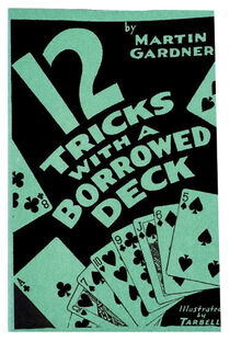 12 Tricks With A Borrowed Deck by Martin Gardner