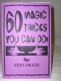 60 Magic Tricks You Can Do by Eddy Wade